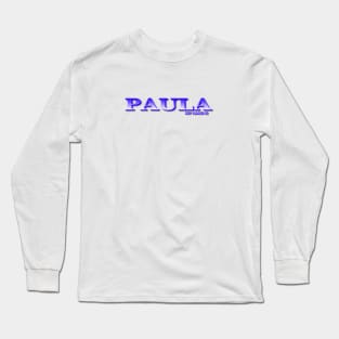 PAULA. MY NAME IS PAULA. SAMER BRASIL Long Sleeve T-Shirt